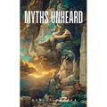 Myths Unheard