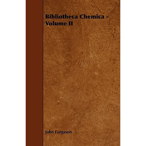 Bibliotheca Chemica - Volume II