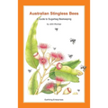 Australian Stingless Bees: A Guide to Sugarbag Beekeeping