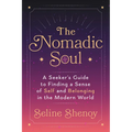 The Nomadic Soul: A Seeker's Guide to Finding a Sense of Self and Belonging in the Modern World