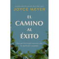 El Camino Al Éxito: Deja Que Dios Te Guíe Hacia Una Vida de Significado Y Propósito/ The Pathway to Success