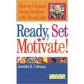 Ready, Set, Motivate!: How to Capture Young Readers with Visual AIDS