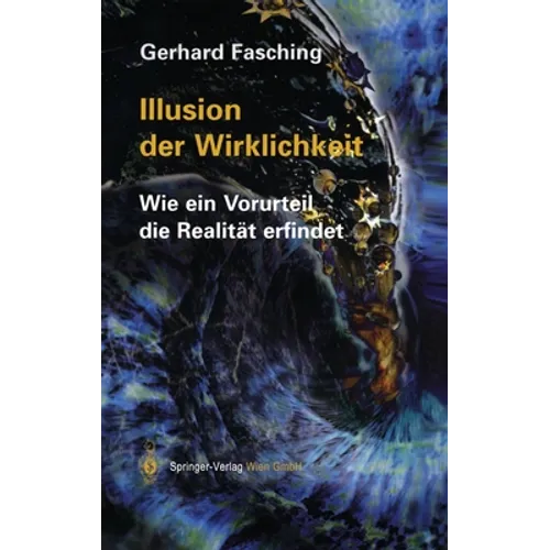 Illusion Der Wirklichkeit: Wie Ein Vorurteil Die Realitat Erfindet