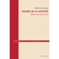 Figures de la facticité: Réflexions phénoménologiques