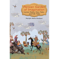 Persian Garden of Imagination: Iranian Myths, Fairy Tales, and Folk Tales