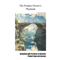 The Product Owner's Playbook: Navigating Agile Practices to Maximize Product Value and Success