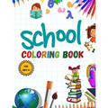 School Coloring Book: Pencil-Case; Erasers; Crayons; Papers; Rulers; Books; school; students .... and More / for Kids 4+