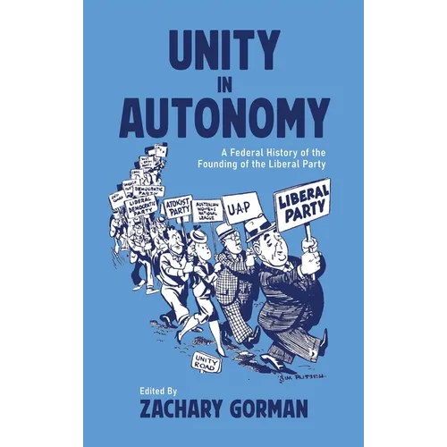 Unity in Autonomy: A Federal History of the Founding of the Liberal Party