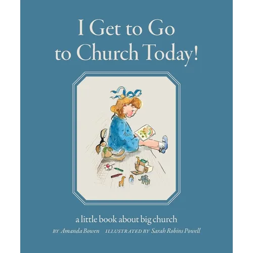 I Get to Go to Church Today: a little book about big church