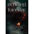 Echoing Forever: Poems for the Few, Love Letters to You