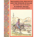 Watermelons, Walnuts, and the Wisdom of Allah, and Other Tales of the Hoca