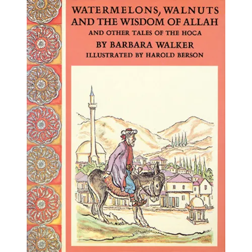 Watermelons, Walnuts, and the Wisdom of Allah, and Other Tales of the Hoca