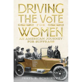 Driving the Vote for Women: An American Journey for Suffrage