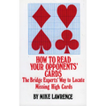 How to Read Your Opponents' Cards: The Bridge Experts' Way to Locate Missing High Cards