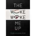 The Woke Woke Me Up