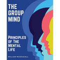 The Group Mind: Principles of The Mental Life