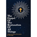 The Gospel of the Restoration of all Things: A study in Christian Universalism