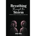 Breathing Through the Storm: Motherhood, Medicine, and Learning to Live After Trauma
