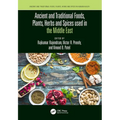 Ancient and Traditional Foods, Plants, Herbs and Spices Used in the Middle East