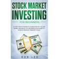 Stock Market Investing for Beginners: A 7-Day Crash Course to Learn How NOT to Lose Money and Ready-to-Use Simple Strategies to Achieve Financial Free