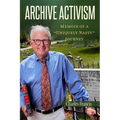 Archive Activism: Memoir of a "Uniquely Nasty" Journey