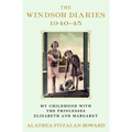 The Windsor Diaries: My Childhood with the Princesses Elizabeth and Margaret