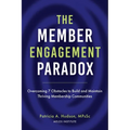 The Member Engagement Paradox: Overcoming 7 Obstacles to Build and Maintain Thriving Membership Communities