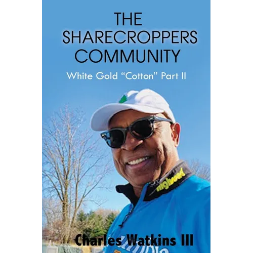 The Sharecroppers Community: White Gold "Cotton" Part II