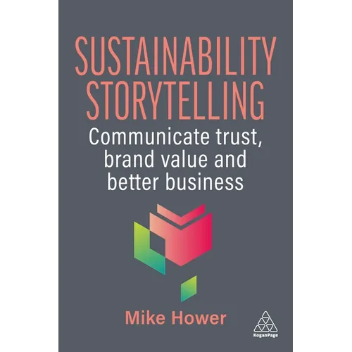 Sustainability Storytelling: Communicate Trust, Brand Value and Better Business