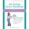 My Feeling Better Workbook: Help for Kids Who Are Sad and Depressed