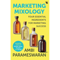 Marketing Mixology: Four Essential Ingredients for Marketing Success