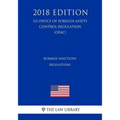 Burmese Sanctions Regulations (Us Office of Foreign Assets Control Regulation) (Ofac) (2018 Edition)