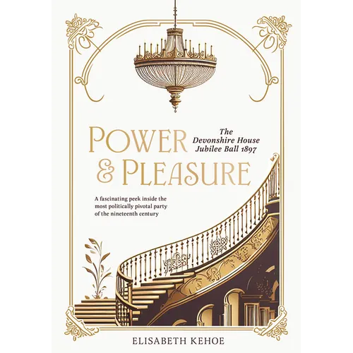 Power & Pleasure: The Devonshire House Jubilee Ball 1897