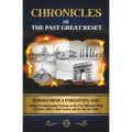 Chronicles of the Past Great Reset: Echoes from a Forgotten Age - Modern Pseudepigraphal Writings on the Past Millennial Reign of Christ, Satan's Shor