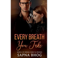 Every Breath You Take: An Indian Billionaire enemies to lovers romance (Sehgal Family & Friends Book 6)