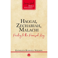 Haggai, Zechariah, Malachi: Pointing to the Promised King