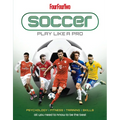 Soccer: Play Like a Pro: All You Need to Know to Be the Best