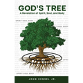 God's Tree: A Revelation of Spirit, Soul, and Body