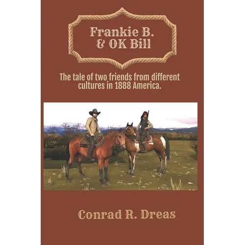 Frankie B. & OK Bill: The tale of two friends from different cultures in 1888 America