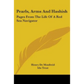 Pearls, Arms And Hashish: Pages From The Life Of A Red Sea Navigator