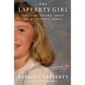 The Lafferty Girl: Surviving Trauma, Abuse, and My Father's Crimes