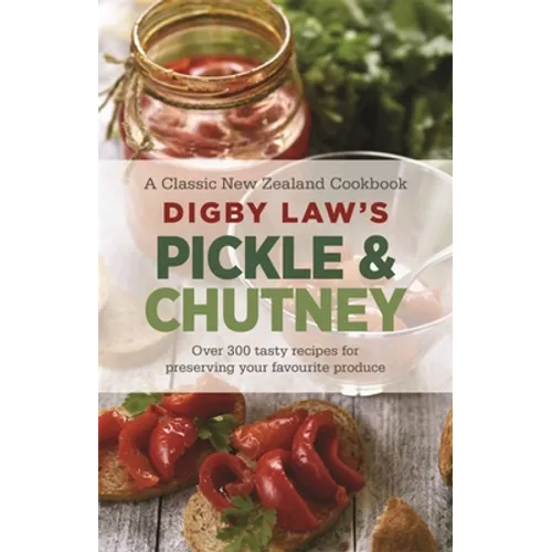 Digby Law's Pickle and Chutney Cookbook