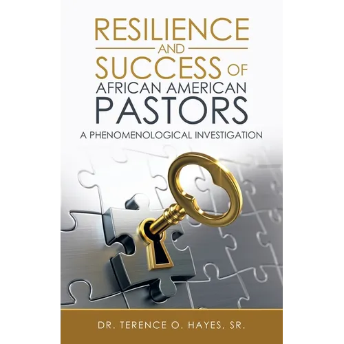 Resilience and Success of African American Pastors: A Phenomenological Investigation