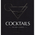 Cocktails: The New Classics