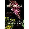 Dispersals: On Plants, Borders, and Belonging