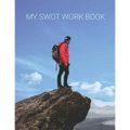MY SWOT Workbook: SWOT Templates for your planning your goals