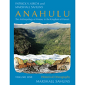 Anahulu: The Anthropology of History in the Kingdom of Hawaii, Volume 1: Historical Ethnography