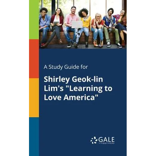 A Study Guide for Shirley Geok-lin Lim's "Learning to Love America"