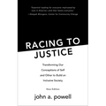Racing to Justice: Transforming Our Conceptions of Self and Other to Build an Inclusive Society