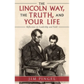 The Lincoln Way, the Truth, and Your Life: Reflections on Leadership and Faith
